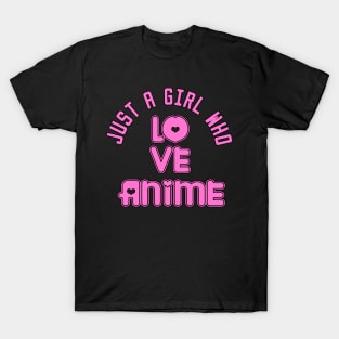 just a girl who loves anime T-Shirt